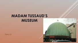 Презентация "Madam Tussaud’s Museum " (10 класс)