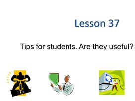 Урок 37. Tips for students. Are they useful. 11 класс