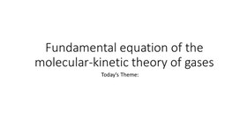 Of the molecular-kinetic theory of gases Presentation