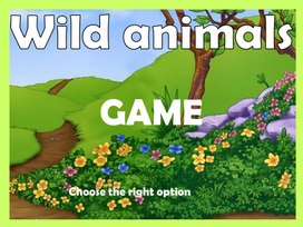 Игра-презентация по английскому языку на тему: "Wild animals"