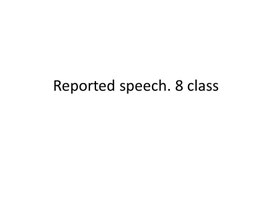 58 Reported speech. 8 class