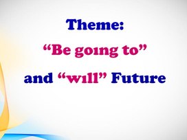 Презентация по английскому языку для учащихся 9 класса на тему "“Be goıng to”  and “wıll” Future"