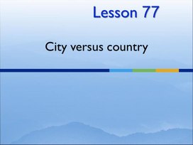 Урок 77. City versus country.  11 класс