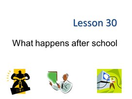 Урок 30. What happens after school. 11 класс