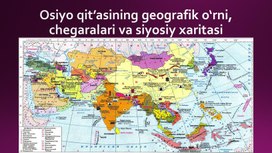 Osiyo qit’asining geografik o‘rni, chegaralari va siyosiy xaritasi