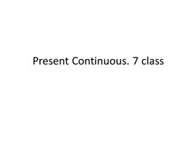 20 Present Continuous. 7 class