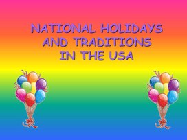 Презентация к уроку «NATIONAL HOLIDAYS AND TRADITIONS IN THE USA».