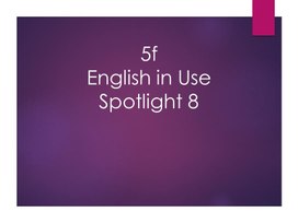 Spotlight 8 5f.ppt