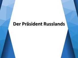 Презентация "der Präsident Russlands"