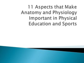 Презентация "11 Aspects that Make Anatomy and Physiology Important" для студентов СПО (специальность  49.02.01)