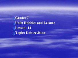 Hobbies and leisure . Unit revision 7 grade