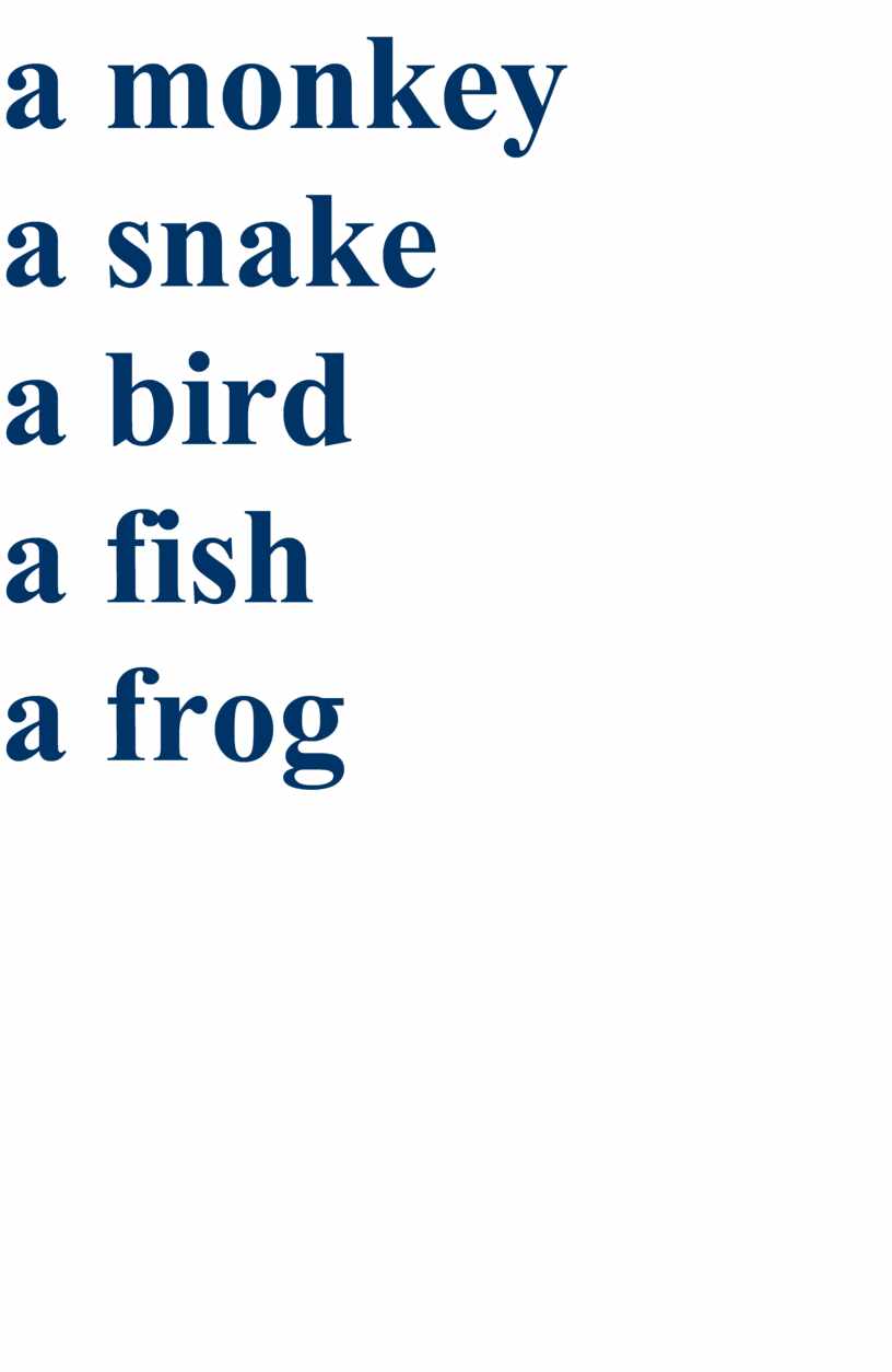a monkey a snake a bird a fish a frog