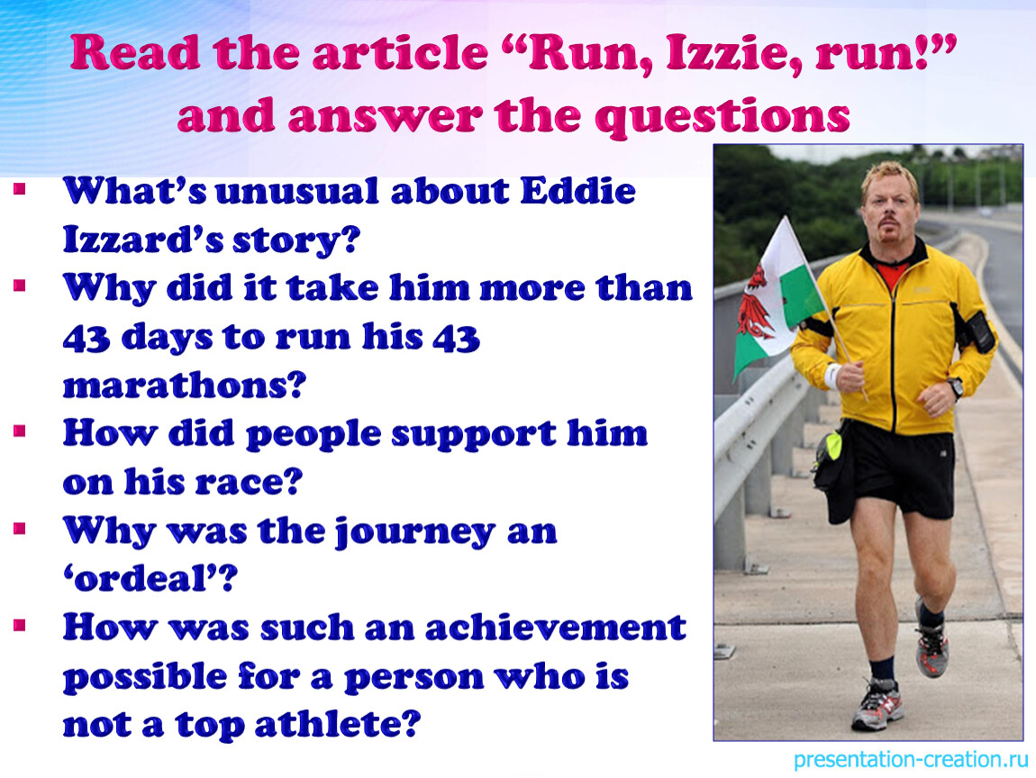 Read the article “Run, Izzie, run!” and answer the questions