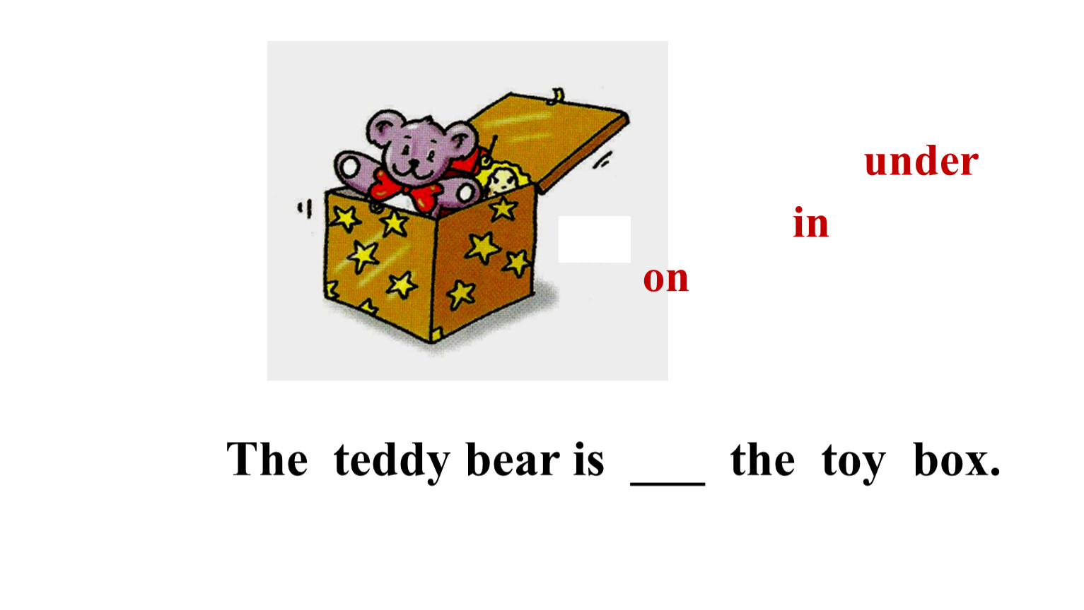 Where is the teddy bear. Предлоги in on under. Предлоги on in under для детей. Предлоги on in under 2 класс. Спотлайт предлоги in on under 2.