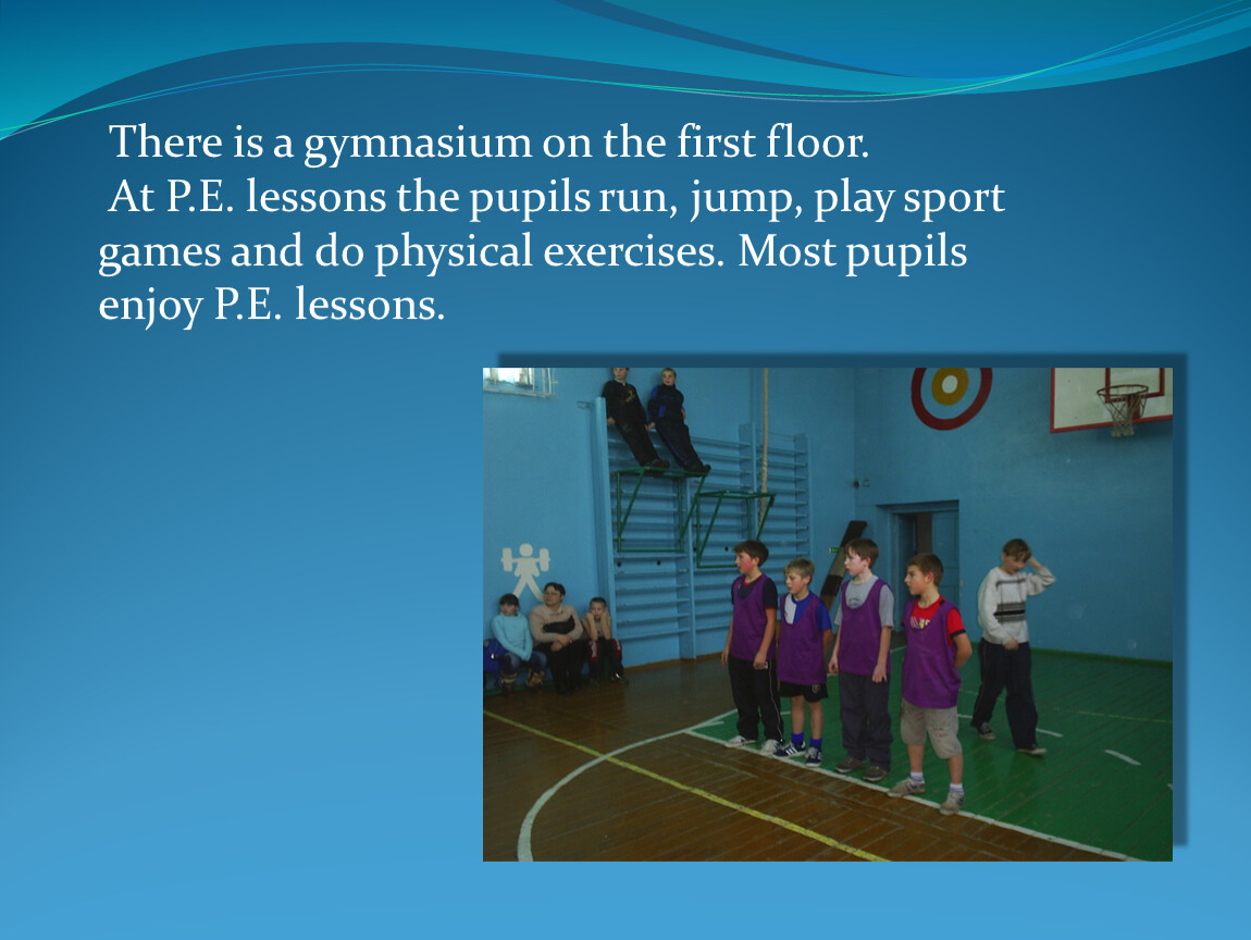 P e lessons. P.E Lesson. Most of the pupils enjoy продолжить фразу. The pupils Run/Runs well.. Gymnasium описать его оборудование для отчета на английском.