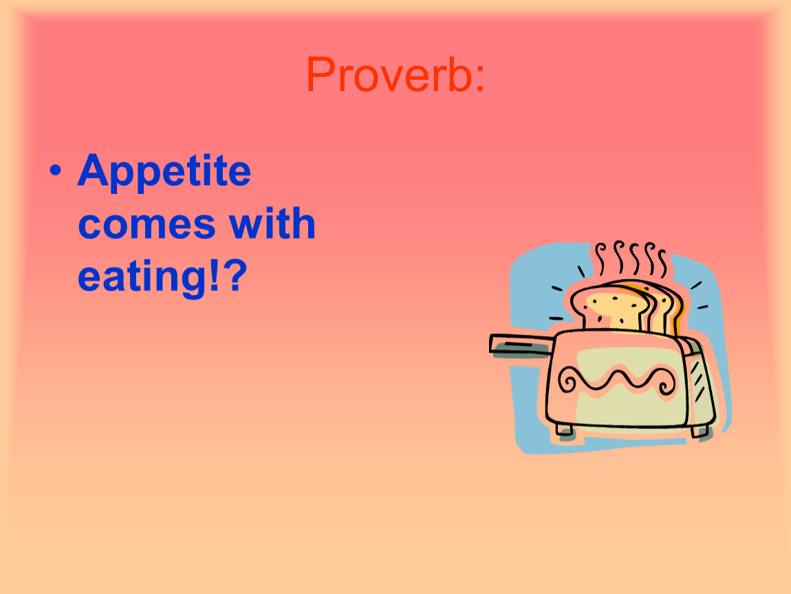 Eating meaning. Appetite comes with eating. Appetite comes with eating картинка с надписью. Топик American food and Drink. An appetite comes with.