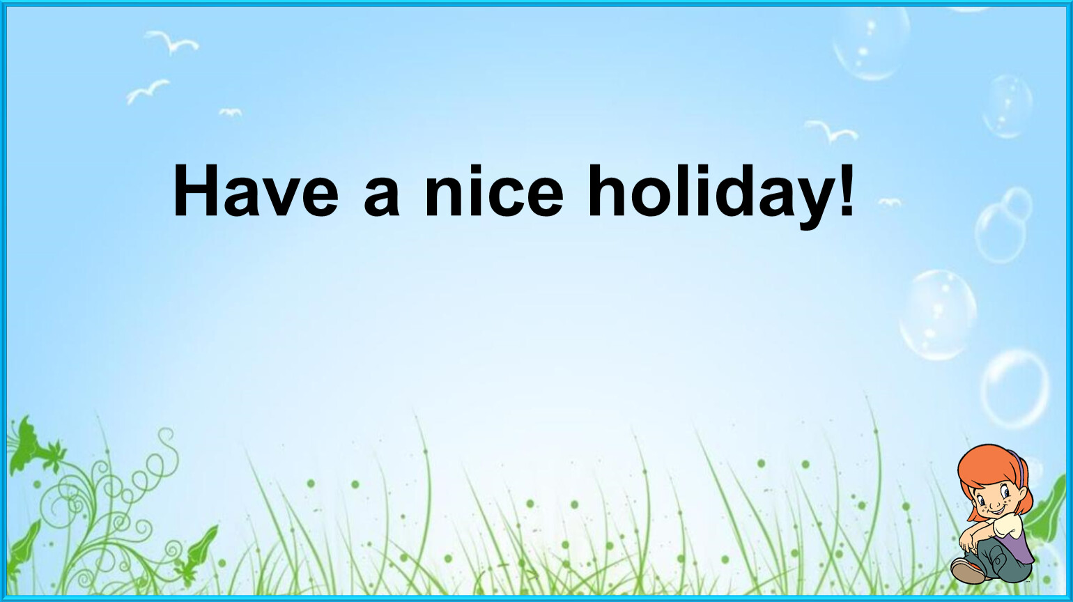 Good holiday. Have a nice Holiday. Nice Holidays. Фото have a nice Summer Holiday. Have a nice Holiday картинки.