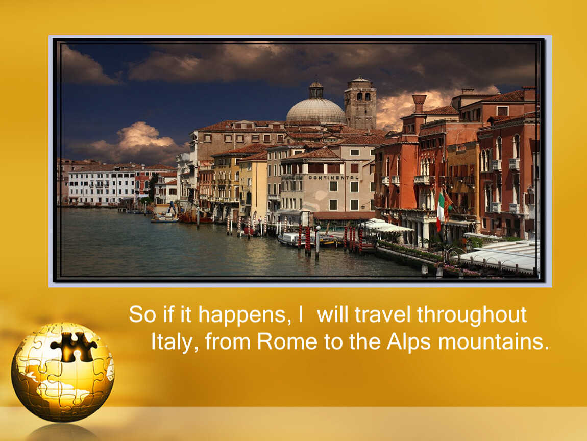 So if it happens, I will travel throughout