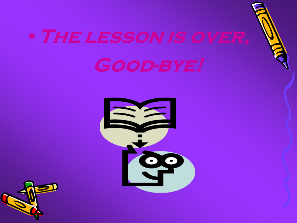 The Lesson is over Goodbye. The Lesson is over Goodbye с анимацией. Bye. The Lesson in over good Bye.