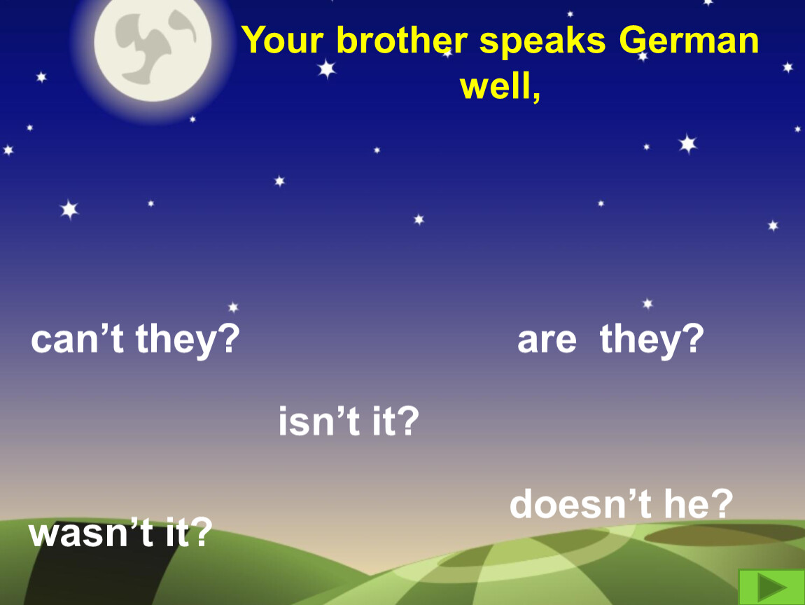 He speaks german. Can his brother speaks. He is from Germany isnt.