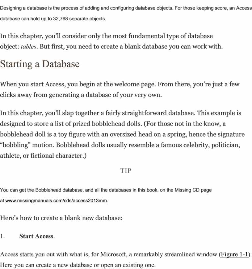 Designing a database is the process of adding and configuring database objects