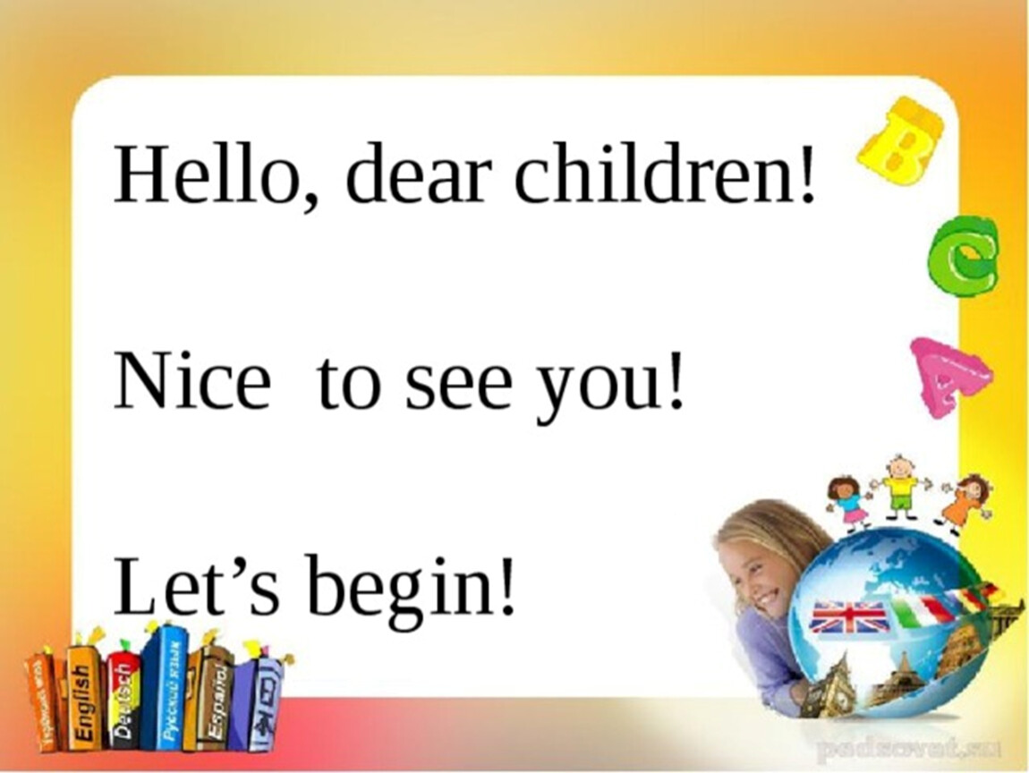 See your hello. Hello children картинка. Hello children nice to see you. Hello Dear children. Nice to see you, to see you, nice!.