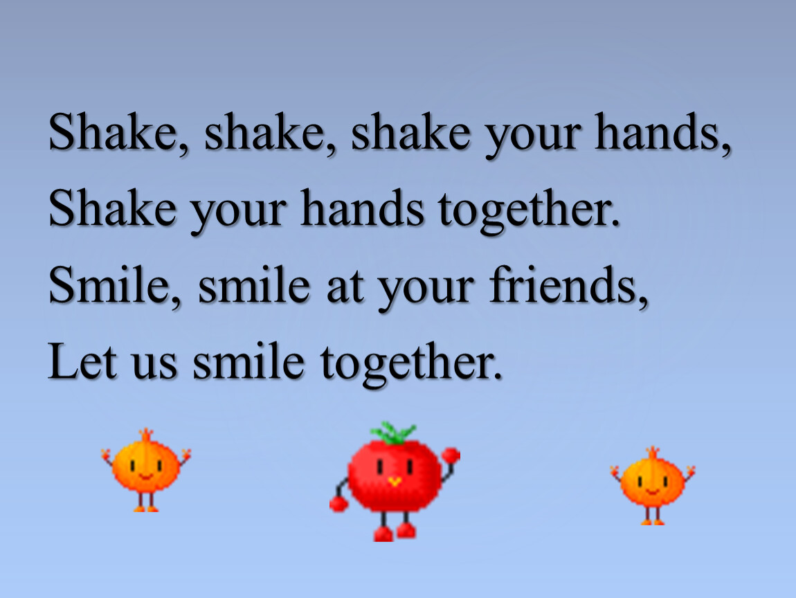 Shake your hand. Shake your hands. Shake, Shake, Shake Let's us smile together. Shake Shake Shake your hands Shake your hands together детская песня.