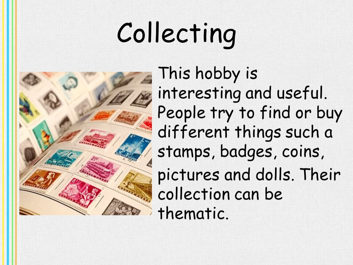 My friends hobby is collecting jokes. Collecting Hobby. My Hobby is collecting. My Hobby is collecting books. Your Hobby is collecting Coins ,.