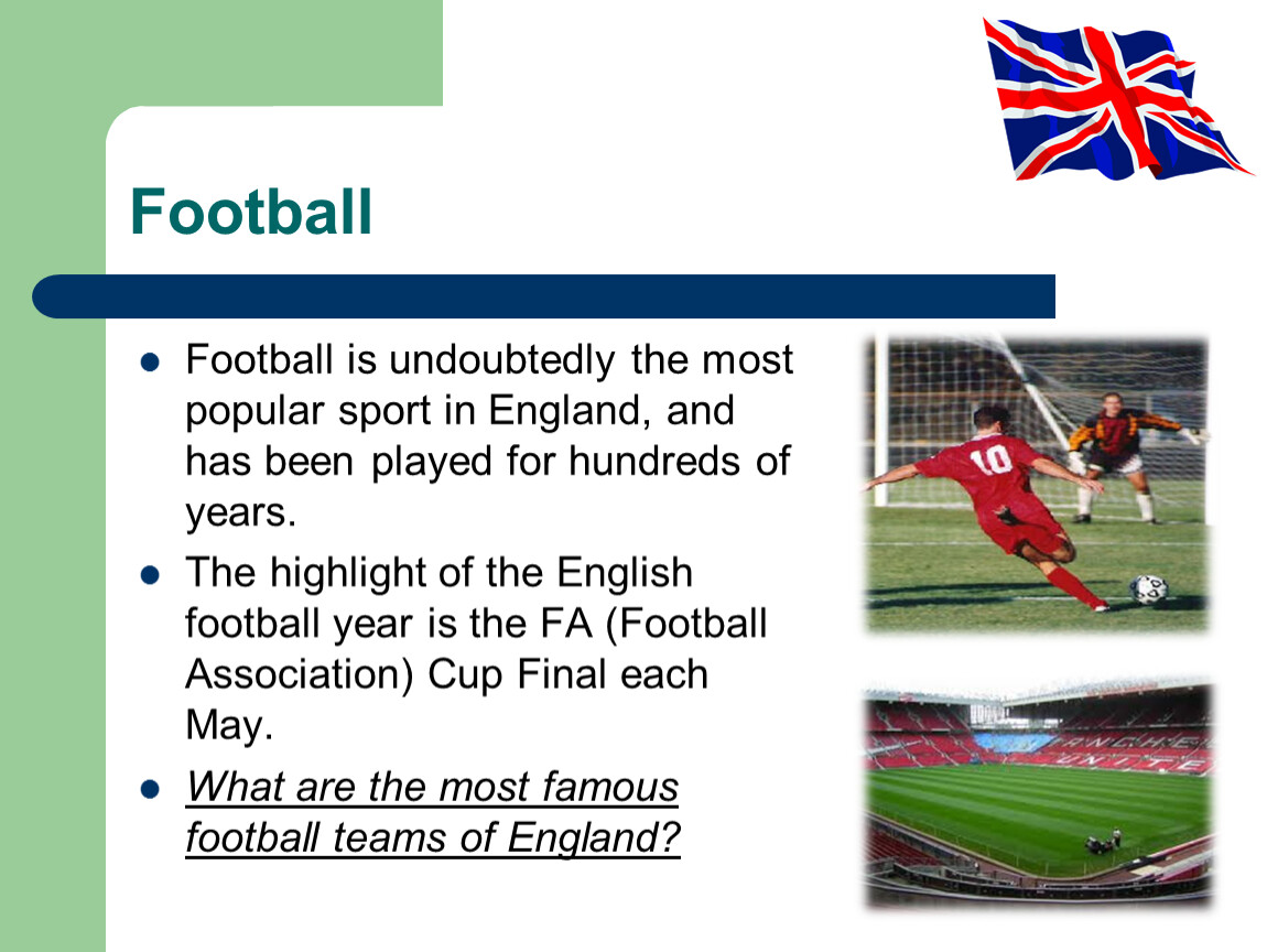 Football is the most popular Sport in England. Sport in English. The National Sport of England Football is the most popular Sport in England.. Undoubtedly примеры. Football is are a popular sport
