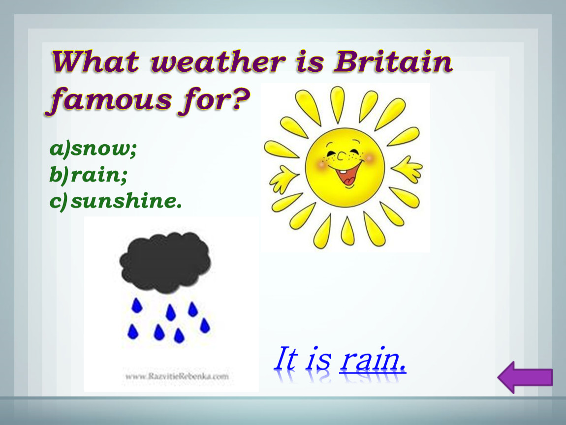 What weather слушать. What is the weather like in Russia 3 класс кузовлев презентация. What is the weather like in Britain 3 класс кузовлев конспект. What weather перевод 5 класс. The weather is.