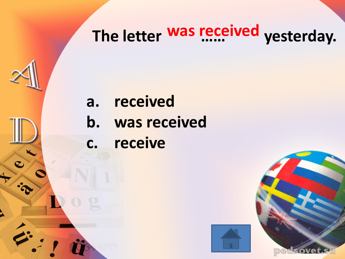 Wrote a letter yesterday. The Letter yesterday.. I Letters yesterday. 12. The Letter yesterday. A) is received b) was received c) will be received.