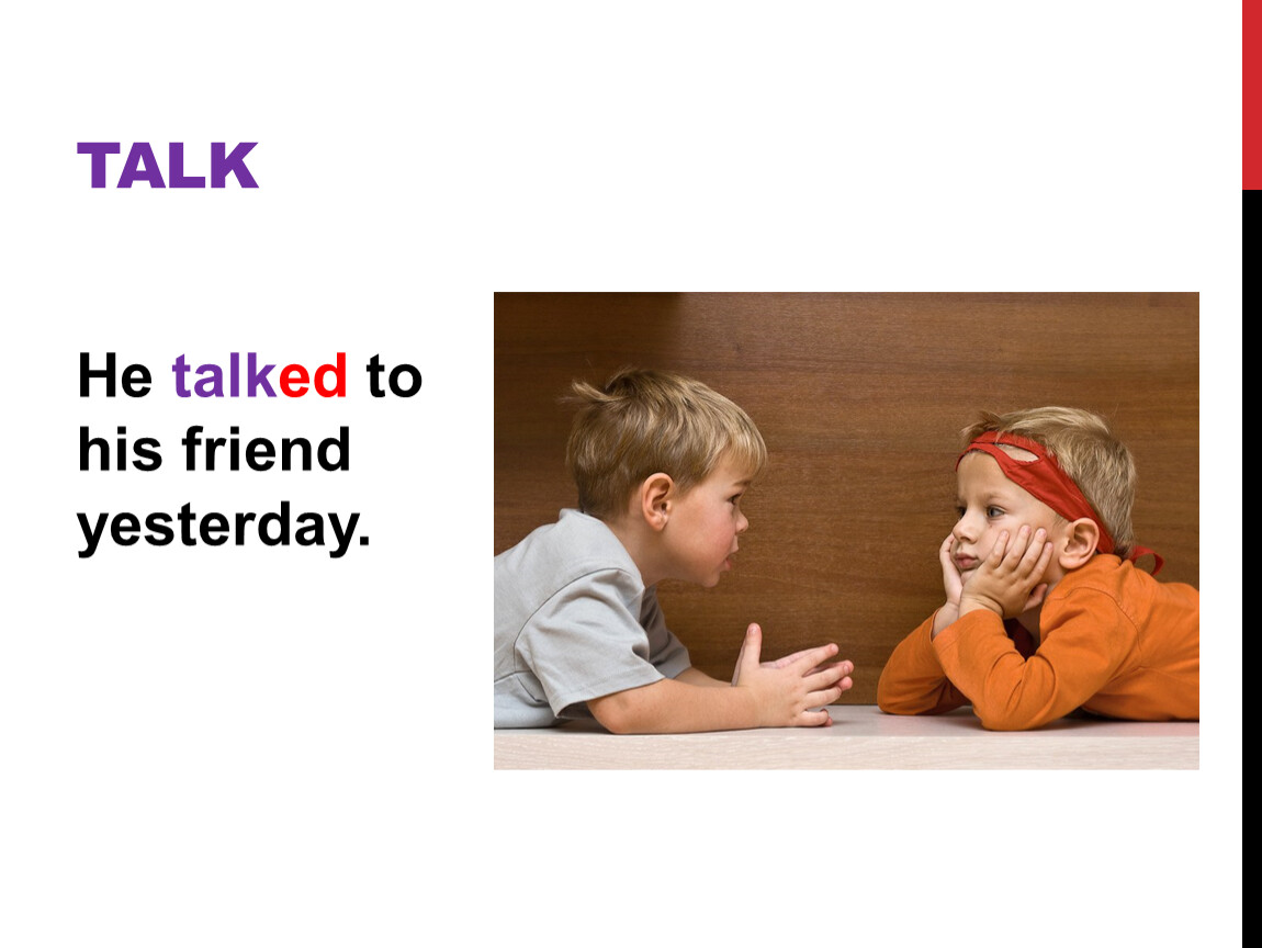 You talk to him yesterday. Talked with his friends картинка. Talked with his friend картинка детская. With whom you to talk yesterday. Believe 2008. Yesterday is a friend.