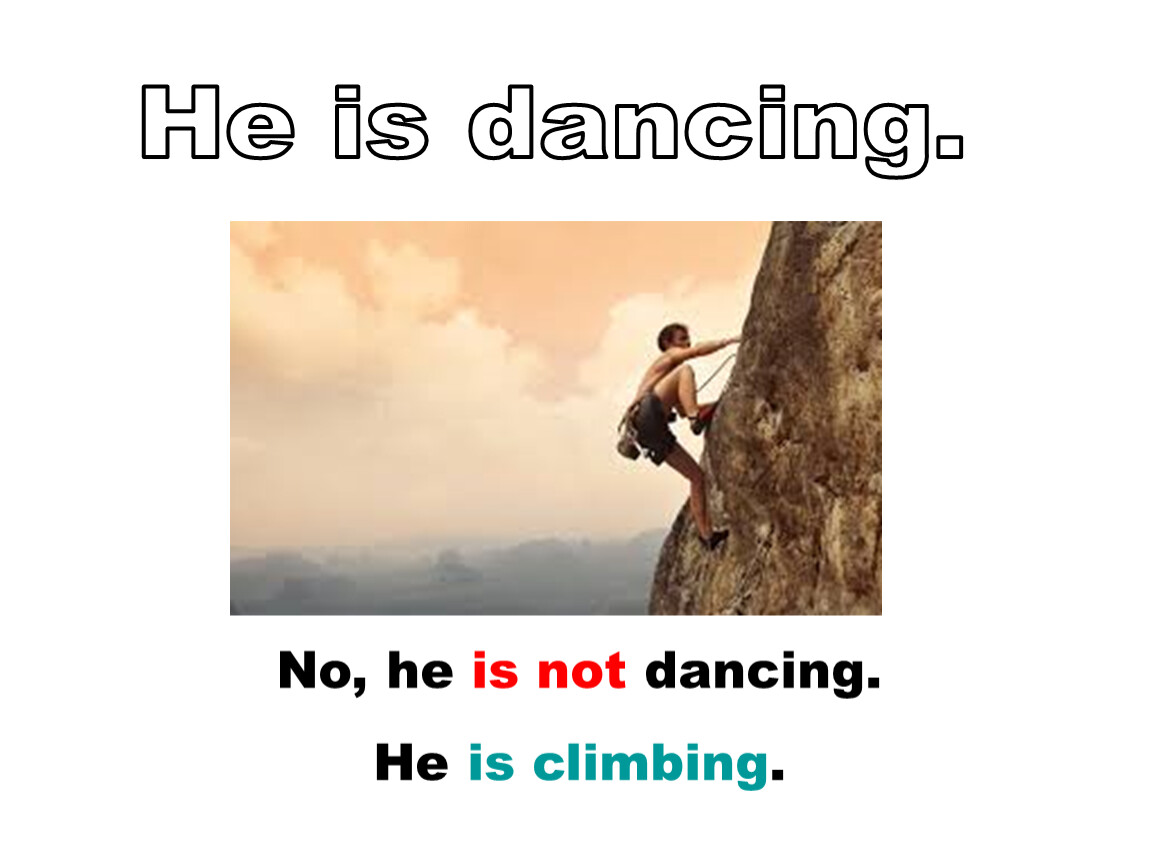 Climber перевод. He is Climbing. He is Dancing. Картинки для детей с фразами he is Living he is Climbing.
