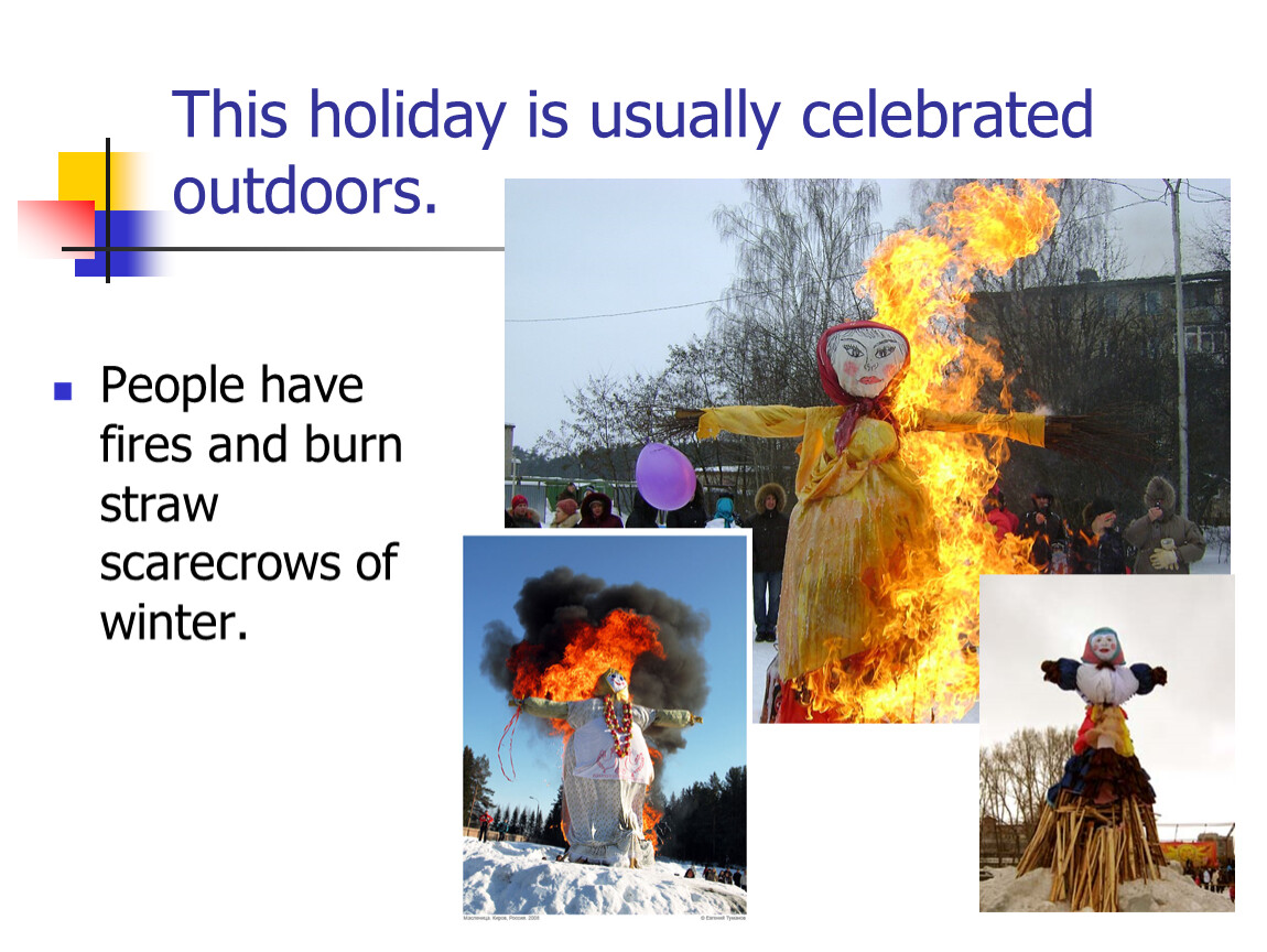 Огонь. Burning Straw Scarecrows of Winter on Bonfires. This holiday is celebrated