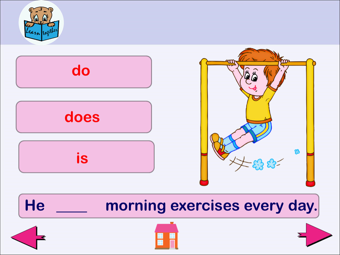 I to be morning exercises. He does do exercises. Do does тренажер. Do morning exercises. He does exercises.