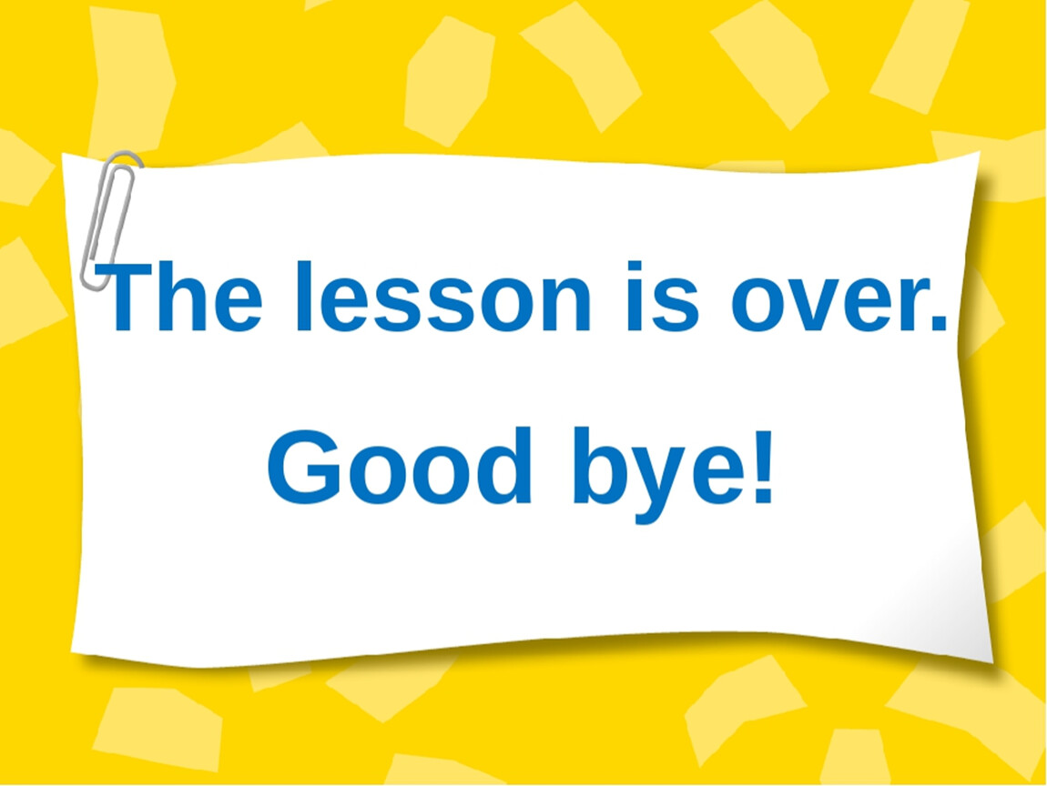 Урок ис. Prezentatsiya English Lessons. The Lesson is over Goodbye. Слайд Goodbye. Goodbye для презентации.