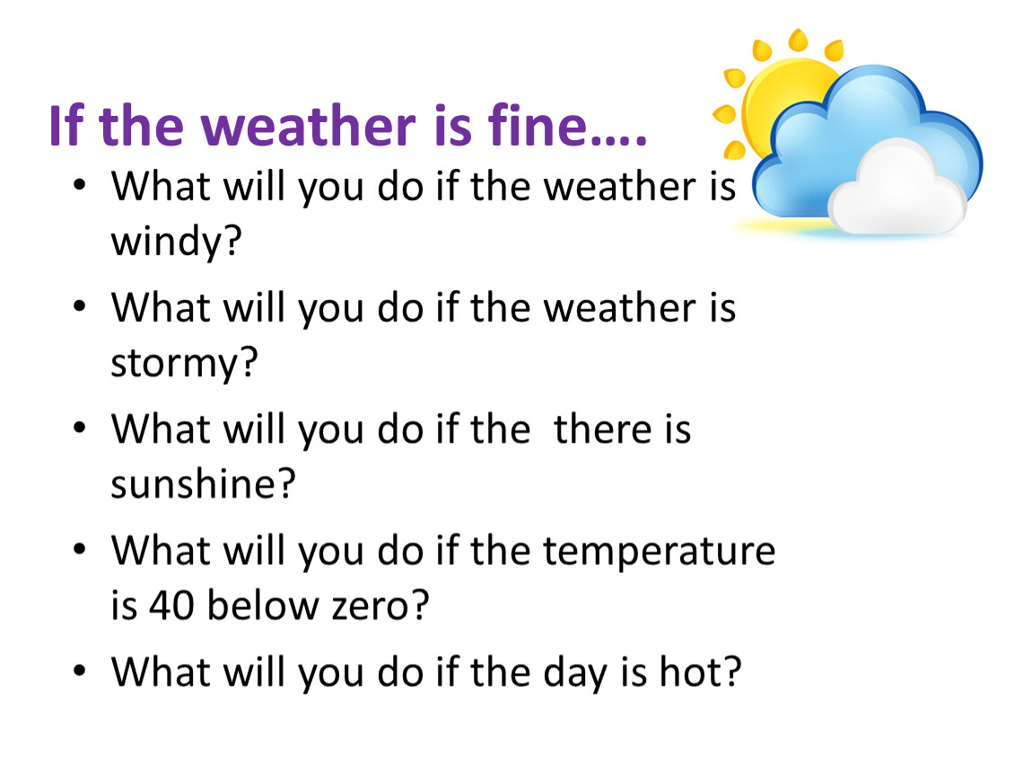 What will you do if the weather is windy? 