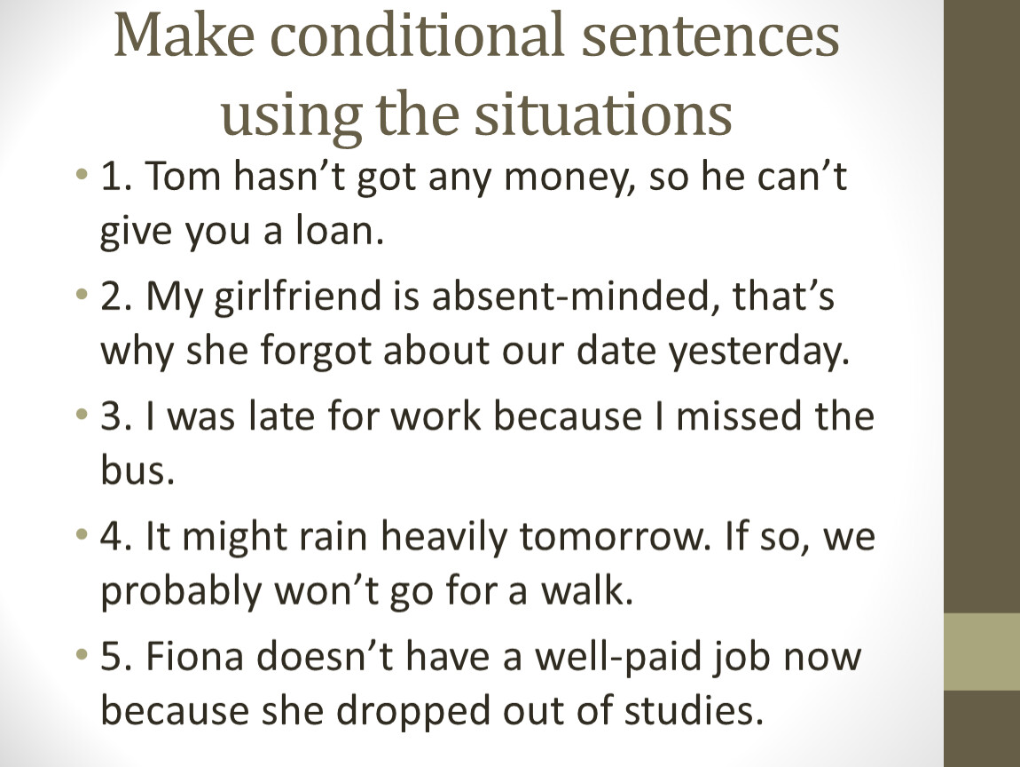 Make conditional sentences. Make the first conditional sentence. Make the first conditional.