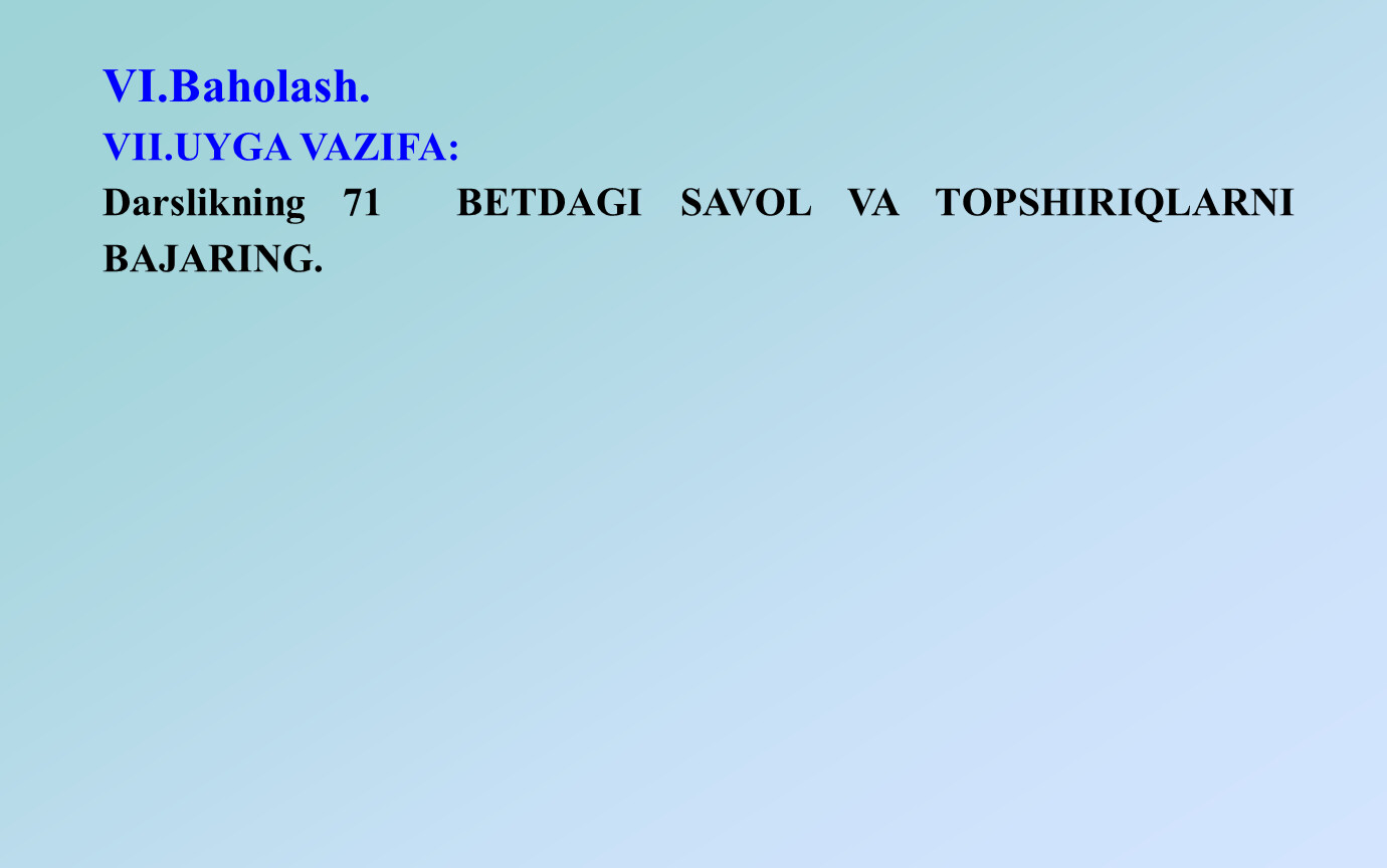 VI.Baholash. VII.UYGA VAZIFA:
