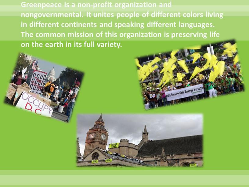 Greenpeace is a non-profit organization and nongovernmental