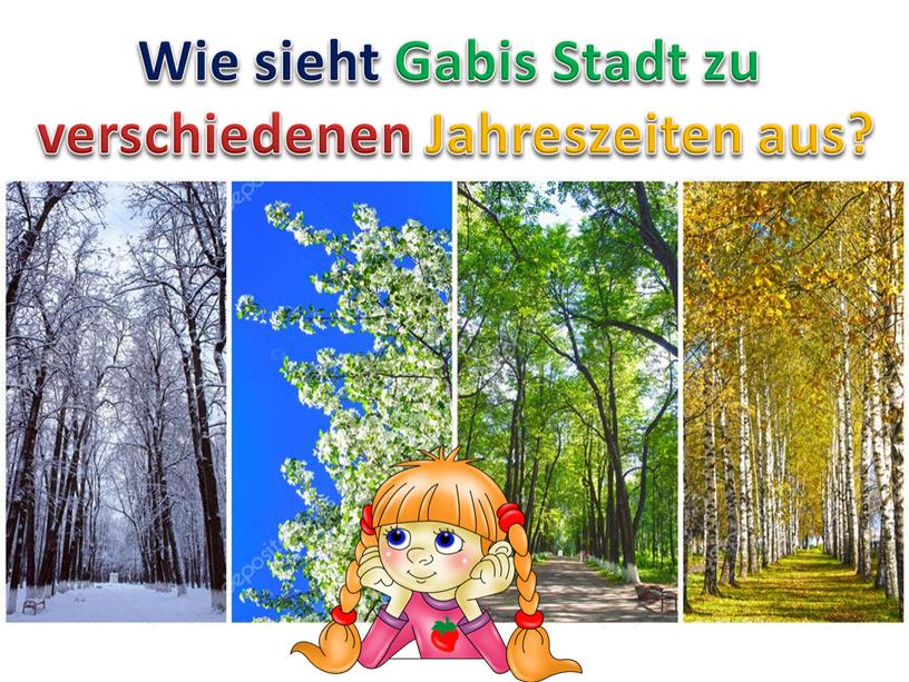 Wie sieht Gabis Stadt zu verschiedenen