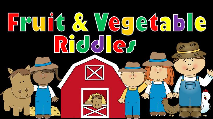 Fruit & Vegetable Riddles