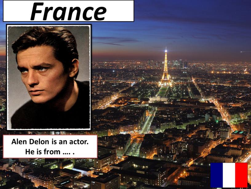 France Alen Delon is an actor.