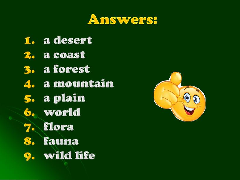 Answers: a desert a coast a forest a mountain a plain world flora fauna wild life