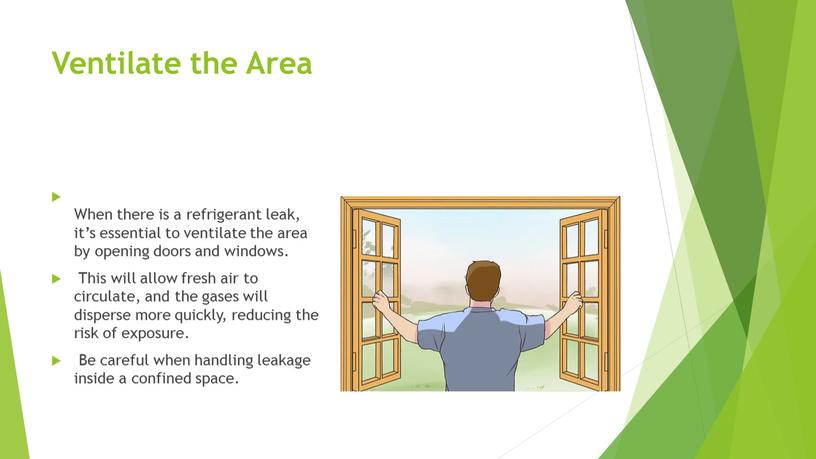 Ventilate the Area When there is a refrigerant leak, it’s essential to ventilate the area by opening doors and windows