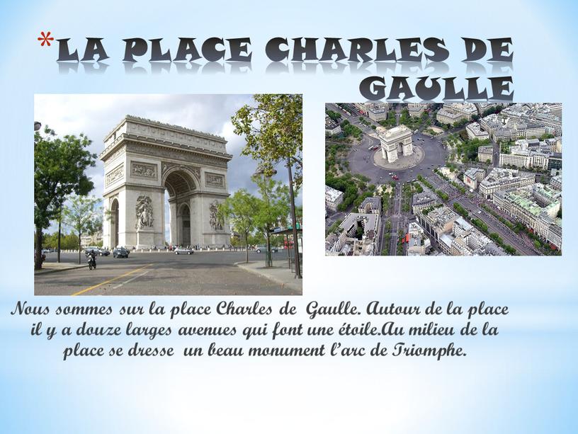 LA PLACE CHARLES DE GAULLE Nous sommes sur la place