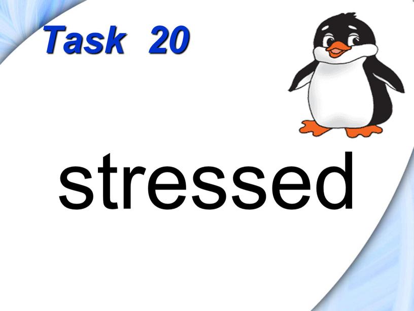 Task 20 stressed