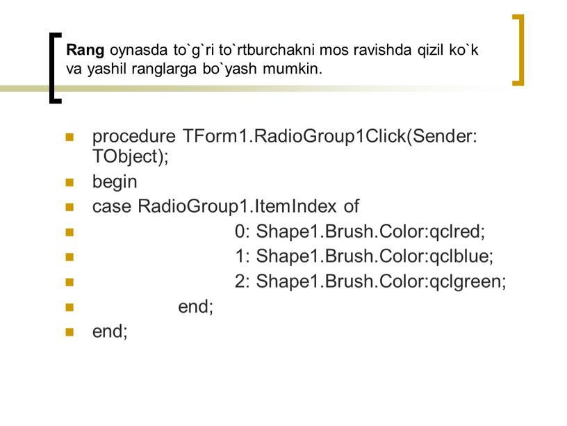 Rang oynasda to`g`ri to`rtburchakni mos ravishda qizil ko`k va yashil ranglarga bo`yash mumkin