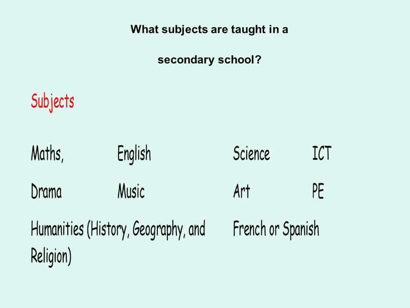 What subjects are taught in a secondary school?