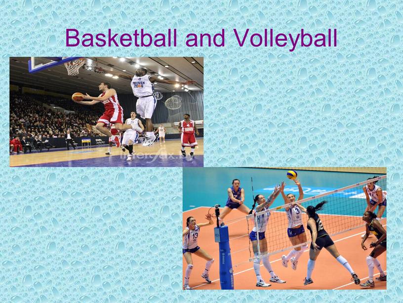 Basketball and Volleyball